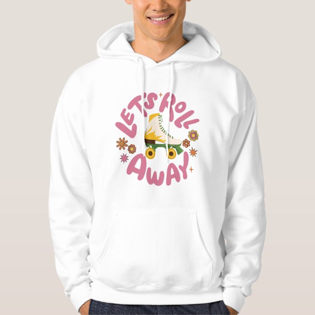 Let's roll away Roller Skates Hoodie (Front)