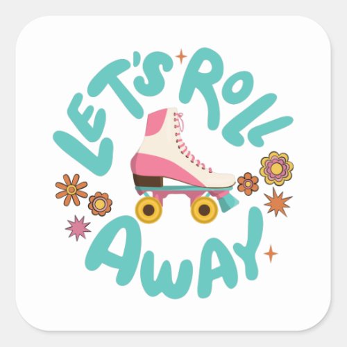 Lets roll away Roller Skates Square Sticker