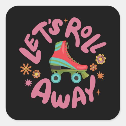 Lets roll away Roller Skates Square Sticker