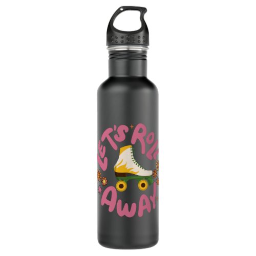 Lets roll away Roller Skates Stainless Steel Water Bottle