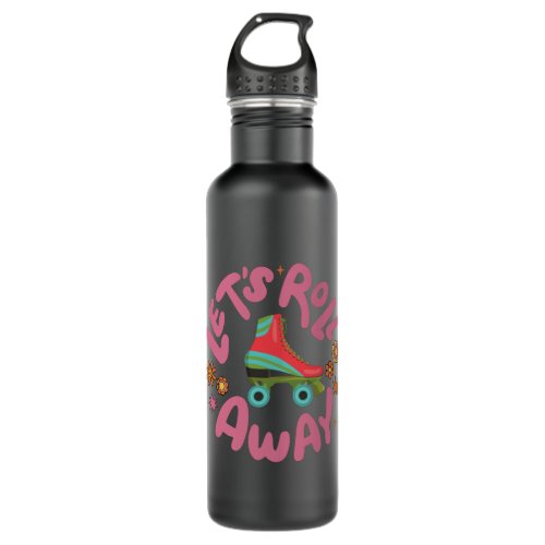 Lets roll away Roller Skates Stainless Steel Water Bottle