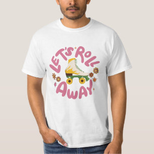 Let's roll away Roller Skates T-Shirt