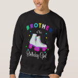Let's Roll Brother of the Birthday Girl Roller Ska Sweatshirt<br><div class="desc">Let's Roll Brother of the Birthday Girl Roller Skates</div>