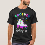 Let's Roll Brother of the Birthday Girl Roller Ska T-Shirt<br><div class="desc">Let's Roll Brother of the Birthday Girl Roller Skates</div>