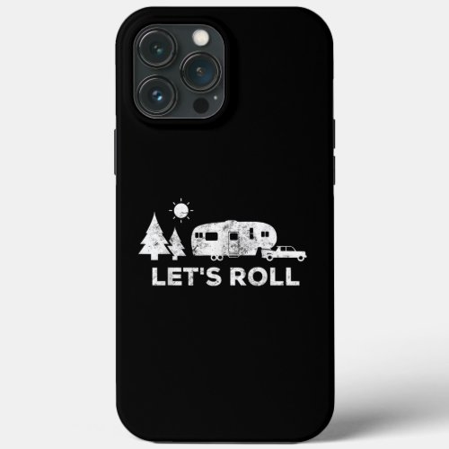 Lets Roll Camping 5th Wheel Camper RV Vacation iPhone 13 Pro Max Case