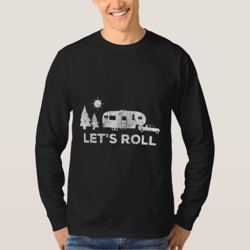 Lets Roll Camping 5th Wheel Camper RV Vacation T_Shirt