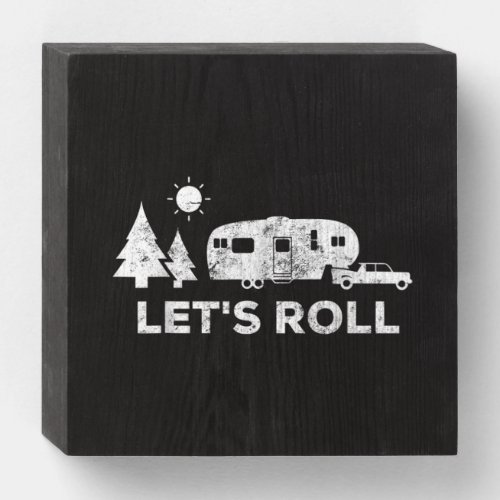 Lets Roll Camping 5th Wheel Camper RV Vacation Wooden Box Sign