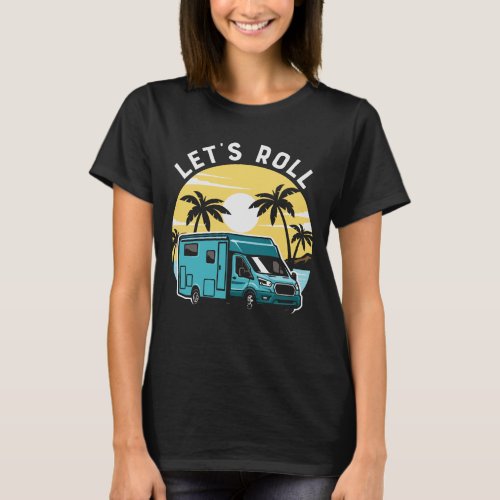 Lets Roll Sunset Camping T_Shirt