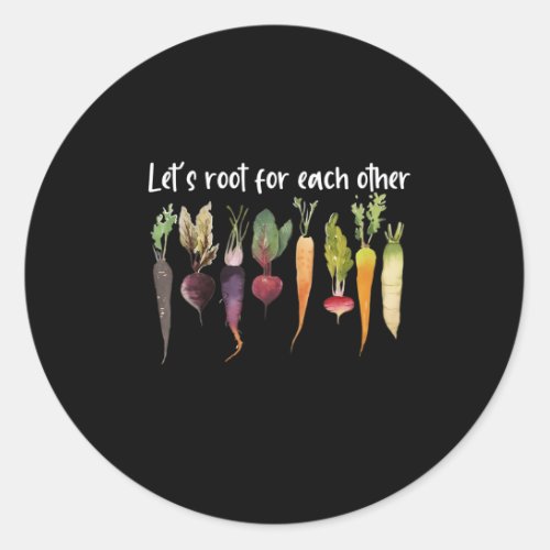 LetS Root For Each Other And Watch Each Other Gro Classic Round Sticker