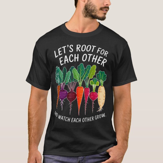 Lets Root For Each Other Cute Garden Vegetable Gar T-Shirt (Front)