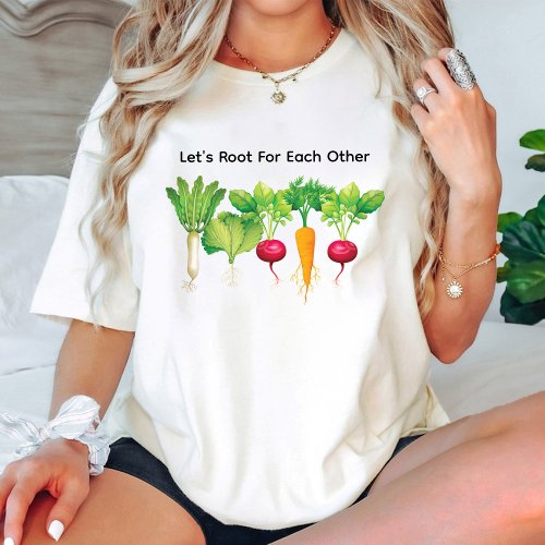 Lets Root For Each Other Vegetable lover T_Shirt