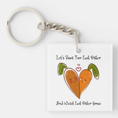 Lets Root For Each Other  Watch Each Other Grow Keychain