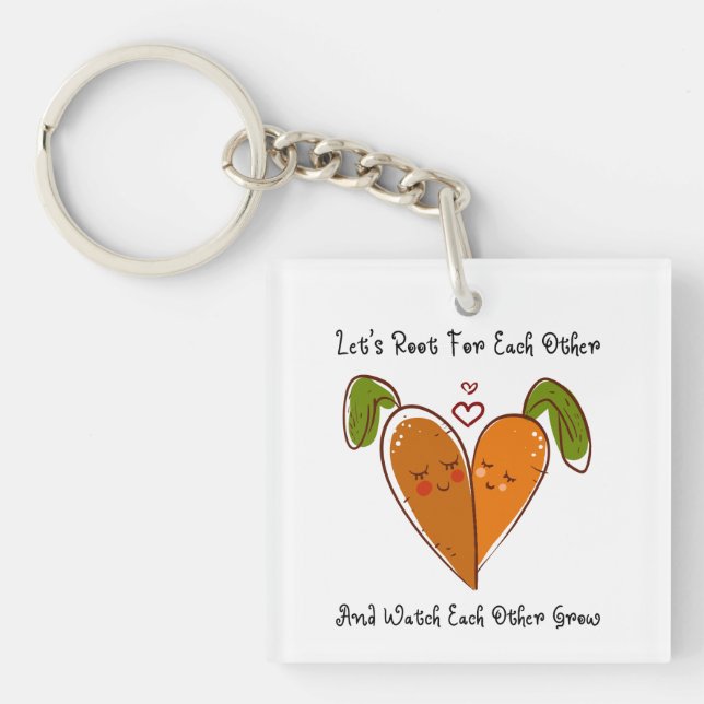 Let's Root For Each Other & Watch Each Other Grow Keychain (Front)