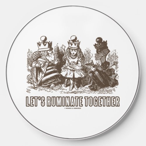 Lets Ruminate Together Wonderland Alice Queens Wireless Charger