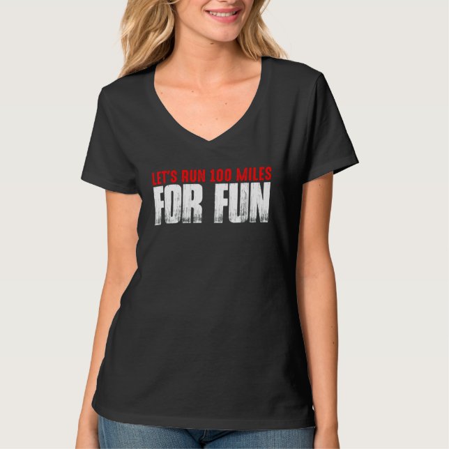 Let's Run 100 Miles For Fun     T-Shirt (Front)