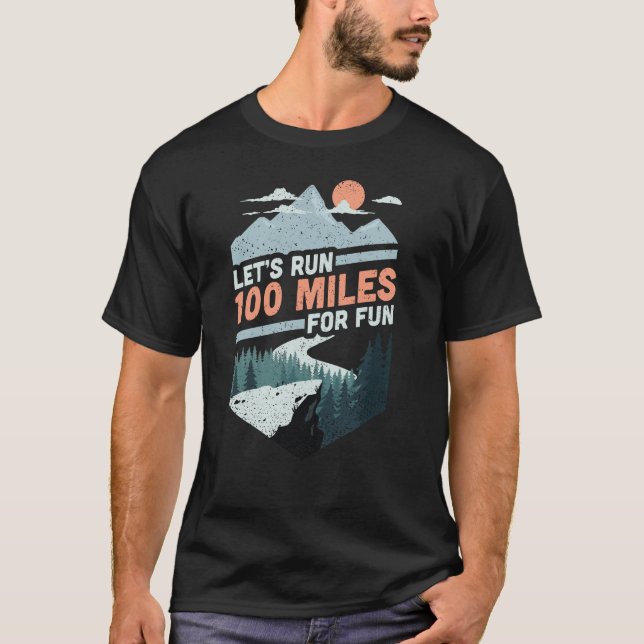 Let's run 100 miles ultrarunning ultra trail T-Shirt (Front)