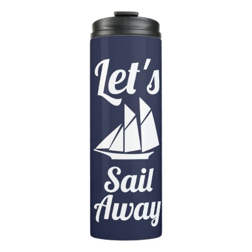 Lets Sail Away White Sailboat Silhouette Thermal Tumbler