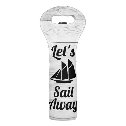 Lets Sail Away White Wood Sailboat Silhouette Wine Bag