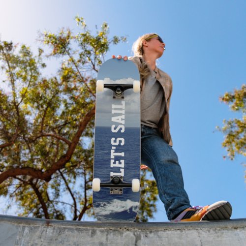 Lets Sail Blue Ocean Fluffy White Clouds Skateboard