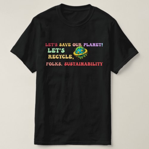 Lets save our planet Lets recycle folks  T_Shirt