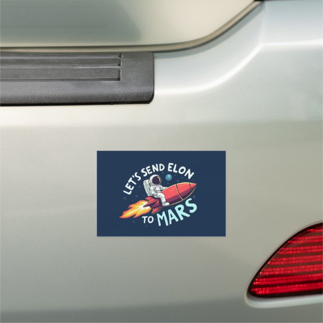 Let's Send Elon to Mars Car Bumper Sticker Magnet (In Situ)