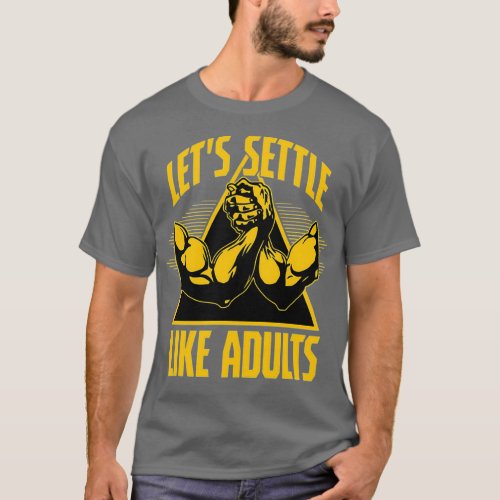 Lets Settle Like Adults arm wrestling  T_Shirt