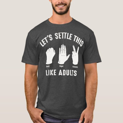 Lets Settle This Like Adults Rock Paper Scissors T_Shirt