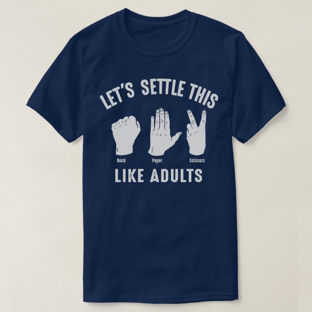 Lets Settle This Like Adults Rock Paper Scissors T-Shirt (Design Front)