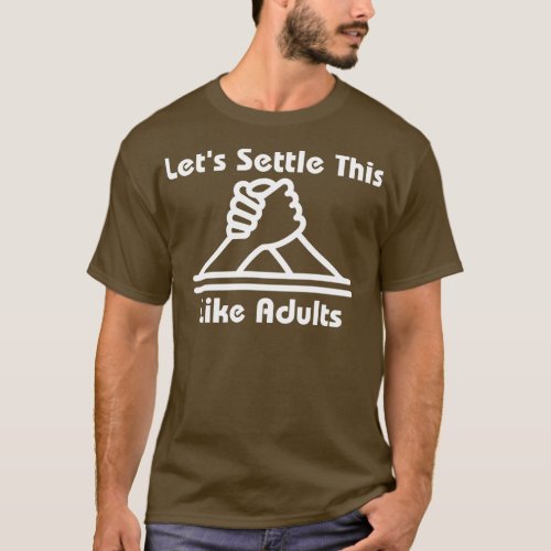 Lets Settle This Like Adults T_Shirt