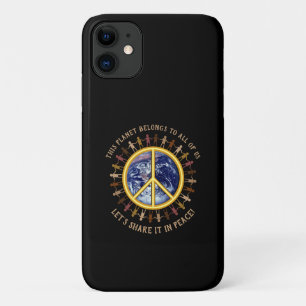 Let's share this Planet in Peace ☮ iPhone 11 Case