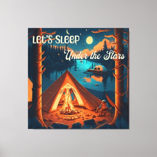 Lets Sleep Under the Stars  Camping Themed Art Canvas Print