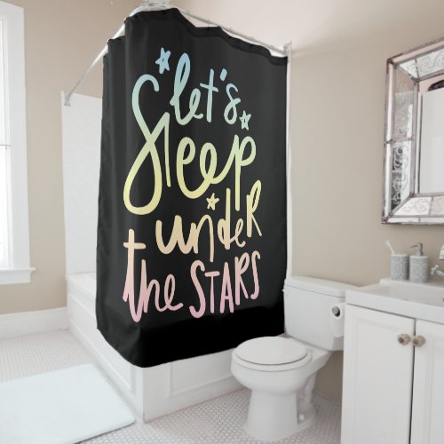 Lets Sleep Under the Stars Shower Curtain