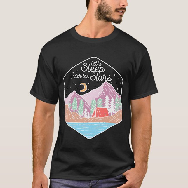 Lets Sleep Underhe Stars Hiking Nature Camping ret T-Shirt (Front)