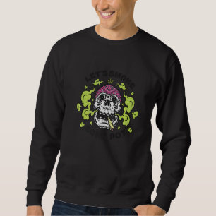 Let's Smoke Some Sweatshirt