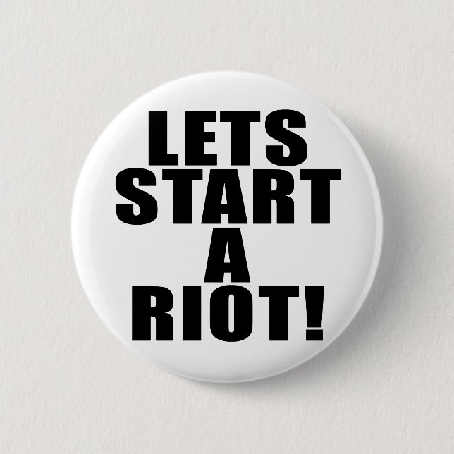 Lets Start A Riot! Pinback Button (Front)