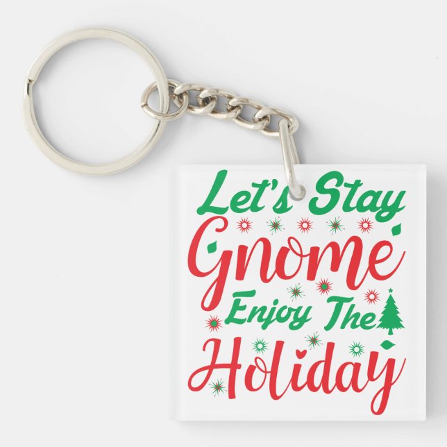 Let's Stay Gnome Enjoy Holiday Christmas Fun Keychain (Front)