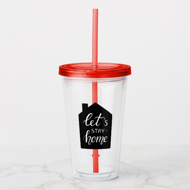 Let's Stay Home 2 Acrylic Tumbler (Front)