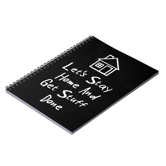 Let's Stay Home And Get Stuff Done Notebook (Left Side)