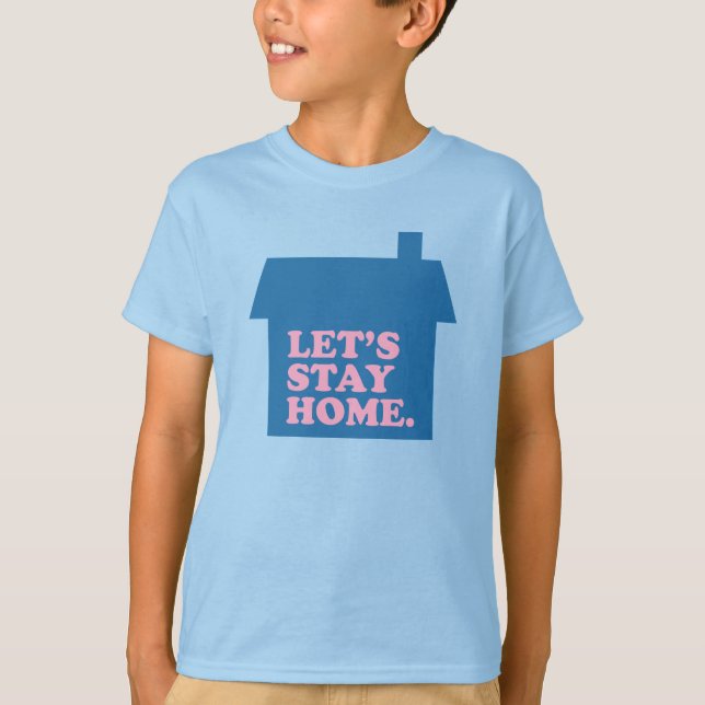 Let's Stay Home Blue T-Shirt (Front)