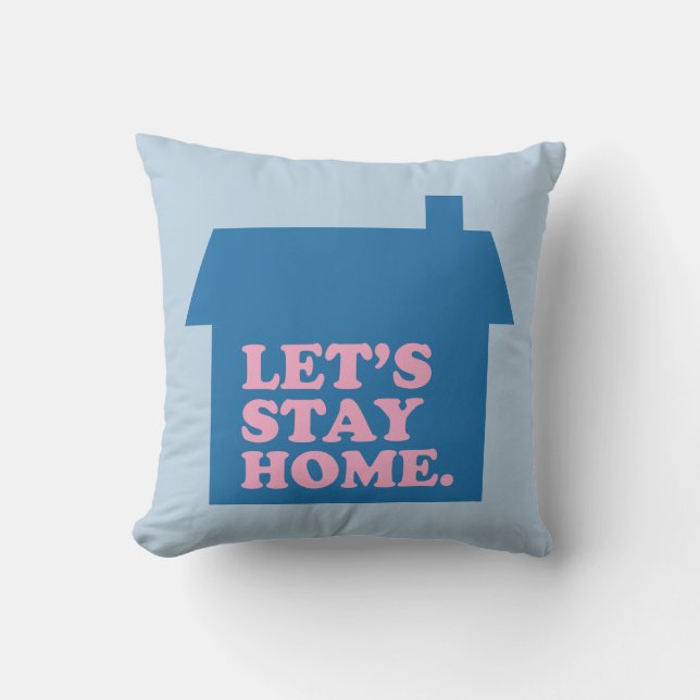 Let's Stay Home Blue Throw Pillow (Front)