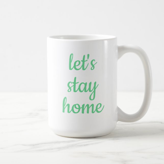 "Let's Stay Home" Coffee Mug (Right)