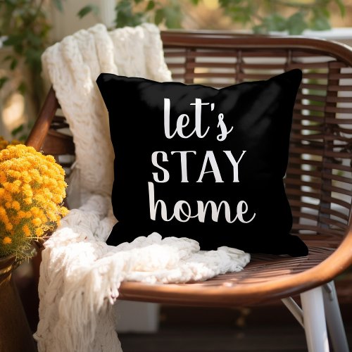 Lets Stay Home  Editable Colors  Farmhouse Throw Pillow