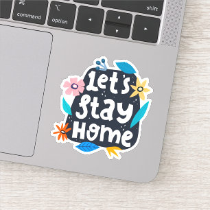 Let's Stay Home Floral Sticker