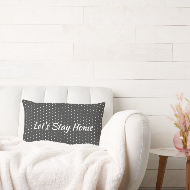 "Let's Stay Home" on Polka Dots Lumbar Pillow (Couch)