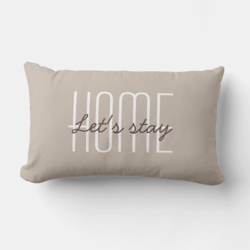 Lets Stay Home Quote Cute  Typography Brown Lumbar Pillow