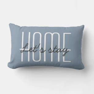 Let's Stay Home Quote Dusty Blue Gray Decorative Lumbar Pillow