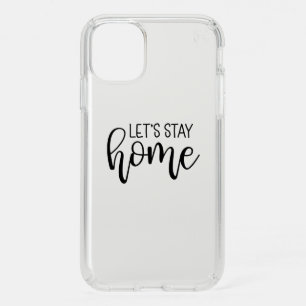 Let's Stay Home Speck iPhone 11 Case