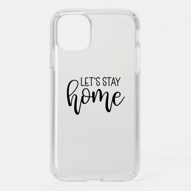 Let's Stay Home Speck iPhone 11 Case (Front)