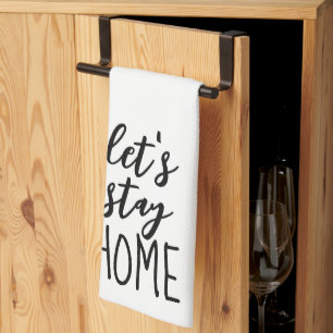 Let's Stay Home Text on White Kitchen Towel