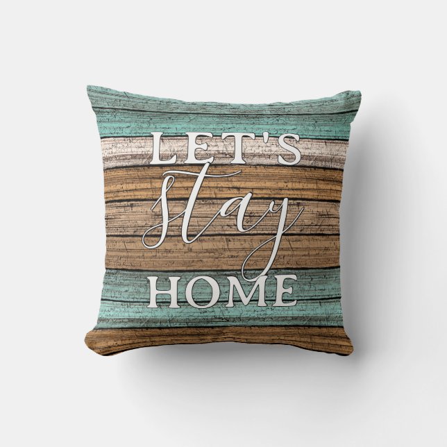 Let's Stay Home Word Art On Woodgrain Pattern Throw Pillow (Front)